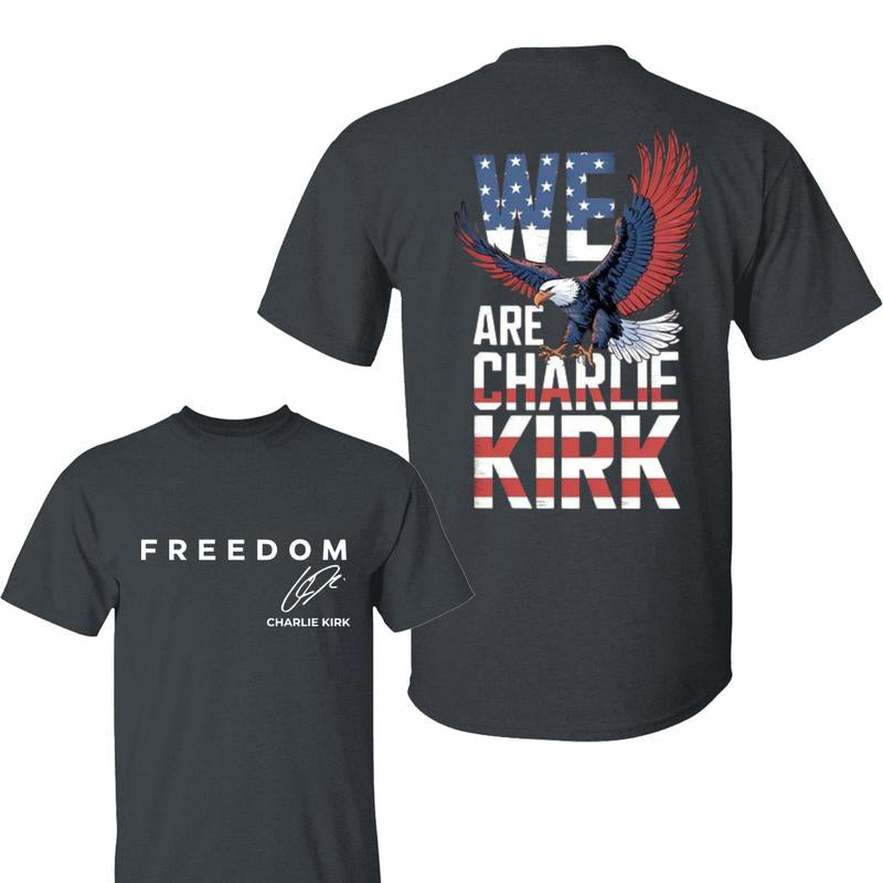 We Are Charlie Kirk Shirt, Charlie Kirk Graphic Tee, Freedom T-Shirt, Tribute Motivational T-Shirt, Classic Streetwear for Men and Women
